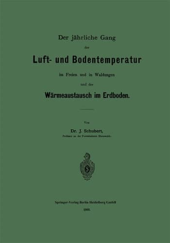 Der jährliche Gang der Luft- und Bodentemperatur im Freien und in Waldungen und der Wärmeaustausch im Erdboden (German Edition)