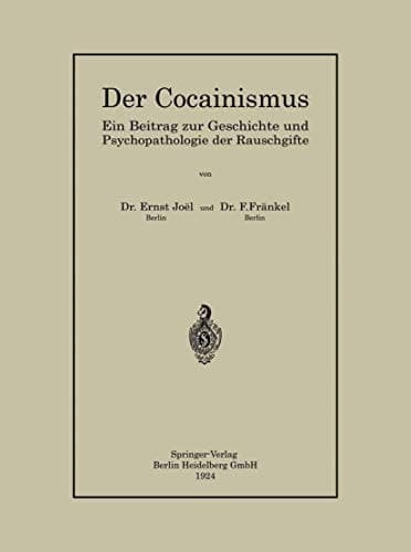 Der Cocainismus: Ein Beitrag zur Geschichte und Psychopathologie der Rauschgifte (German Edition)
