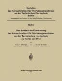 Der Ausbau der Einrichtung des Versuchsfeldes für Werkzeugmaschinen an der Technischen Hochschule zu Berlin seit 1912