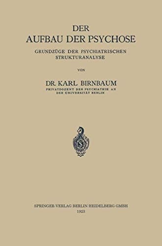 Der Aufbau der Psychose Grundzüge der Psychiatrischen Strukturanalyse