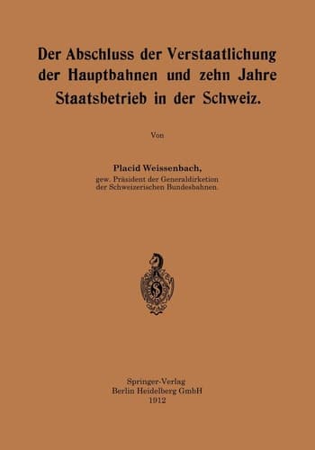 Der Abschluss der Verstaatlichung der Hauptbahnen und zehn Jahre Staatsbetrieb in der Schweiz