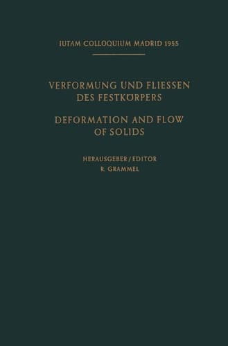 Internationale Union für Theoretische und Angewandte Mechanik / International Union of Theoretical and Applied Mechanics Verformung und Fliessen des Festkörpers / Deformation and flow of Solids