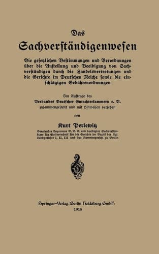 Das Sachverständigenwesen: Die gesetzlichen Bestimmungen und Verordnungen über die Anstellung und Beeidigung von Sachverständigen durch die ... Gebührenordnungen (German Edition)