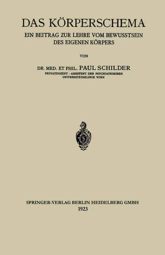 Das Körperschema Ein Beitrag zur Lehre vom Bewusstsein des Eigenen Körpers