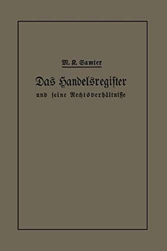 Das Handelsregister und seine Rechtsverhältnisse in kurzgefaßter Darstellung für Juristen und Kaufleute (German Edition)