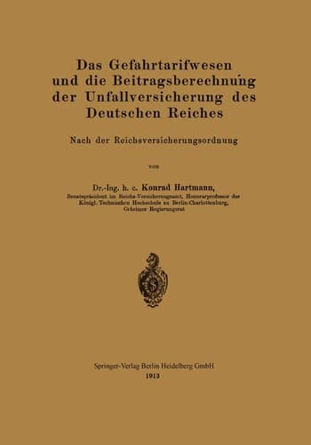 Das Gefahrtarifwesen und die Beitragsberechnung der Unfallversicherung des Deutschen Reiches Nach der Reichsversicherungsordnung