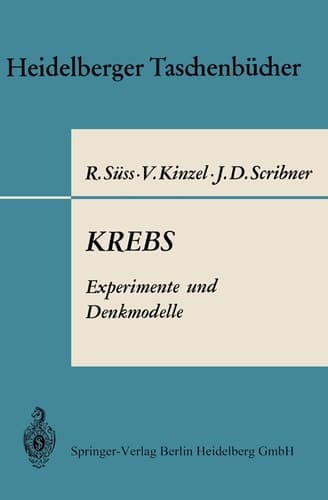 KREBS Experimente und Denkmodelle Eine elementare Einführung in Probleme der experimentellen Tumorforschung