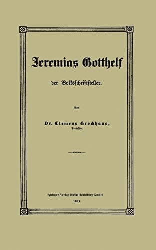 Jeremias Gotthelf der Volksschriftsteller (German Edition)
