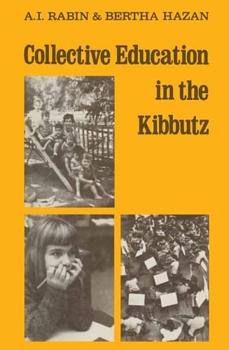 Collective Education in the Kibbutz From infancy to maturity