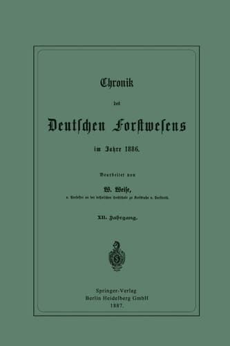 Chronik des Deutschen Forstwesens im Jahre 1886 XII. Jahrgang