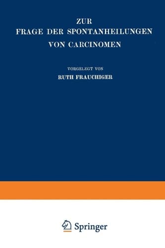 Zur Frage der Spontanheilungen von Carcinomen Kritische Zusammenstellung