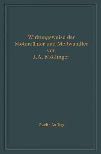 Wirkungsweise der Motorzähler und Meßwandler mit besonderer Berücksichtigung der Blind-, Misch- und Scheinverbrauchsmessung: Für Betriebsleiter von ... und Studierende (German Edition)