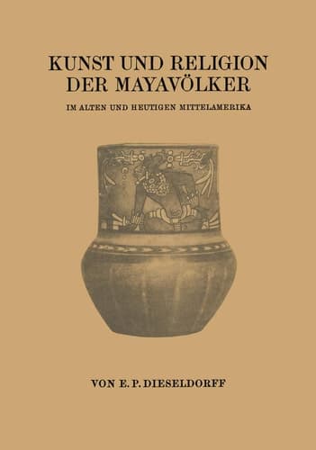Kunst und Religion der Mayavölker Im Alten und Heutigen Mittelamerika