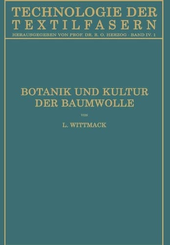 Botanik und Kultur der Baumwolle: Chemie der Baumwollpflanze (Technologie der Textilfasern) (German Edition)