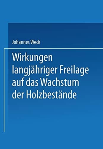 Wirkungen langjähriger Freilage auf das Wachstum der Holzbestände: Aufforstungsergebnisse auf langjährigen Räumden, Blößen und Hutungsflächen der ... Nikolsdorf und Fischbach (German Edition)