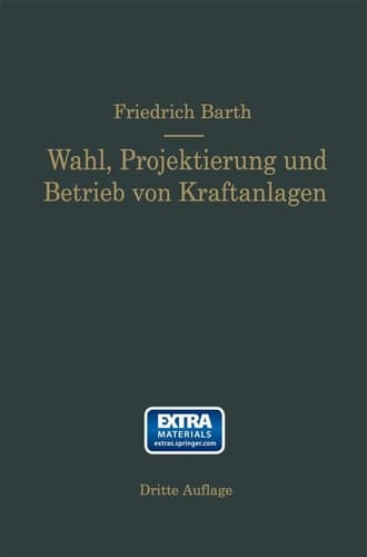 Wahl, Projektierung und Betrieb von Kraftanlagen Ein Hilfsbuch für Ingenieure Betriebsleiter, Fabrikbesitzer