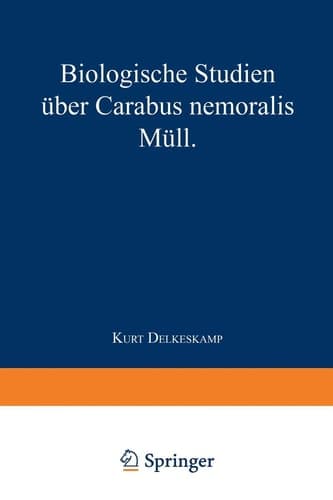 Biologische Studien über Carabus nemoralis Müll: Von dem Senat der Landwirtschaftlichen Hochschule in Berlin genehmigte Dissertation zur Erlangung der ... Doktors der Landwirtschaft (German Edition)