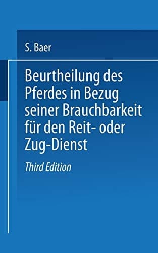 Beurtheilung des Pferdes in Bezug seiner Brauchbarkeit für den Reit- oder Zug — Dienst
