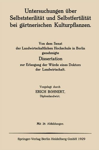 Untersuchungen über Selbststerilität und Selbstfertilität bei gärtnerischen Kulturpflanzen: Von dem Senat der Landwirtschaftlichen Hochschule in ... Doktors der Landwirtschaft (German Edition)
