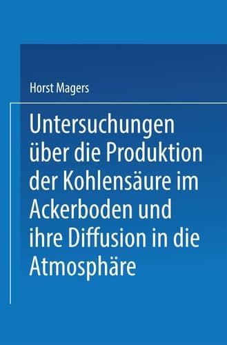 Untersuchungen über die Produktion der Kohlensäure im Ackerboden und ihre Diffusion in die Atmosphäre: Inaugural-Dissertation zur Erlangung der ... Halle-Wittenberg (German Edition)
