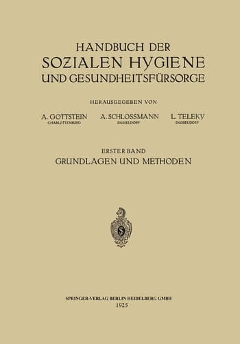 Handbuch der Sozialen Hygiene und Gesundheitsfürsorge Erster Band: Grundlagen und Methoden