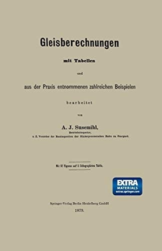 Gleisberechnungen Mit Tabellen Und Aus Der Praxis Entnommenen Zahlreichen Beispielen (German Edition)
