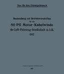 Beschreibung und Betriebsvorschriften für die 80-PS-Motor-Kabelwinde der Luft-Fahrzeug-Gesellschaft m. b. H. 1917