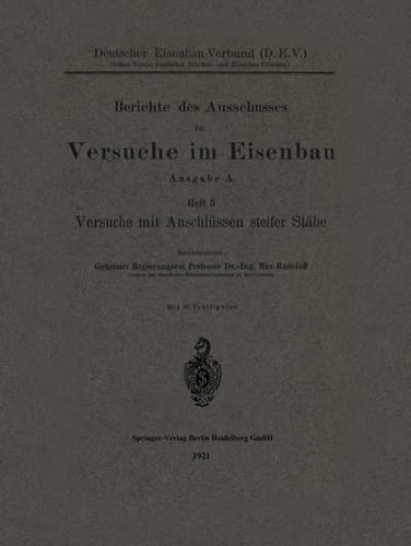 Berichte des Ausschusses für Versuche im Eisenbau Ausgabe A: Heft 3, Versuche mit Anschlüssen steifer Stäbe