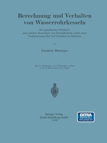Berechnung und Verhalten von Wasserrohrkesseln Ein graphisches Verfahren zum raschen Berechnen von Dampfkesseln nebst einer Untersuchung über ihr Verhalten im Betriebe