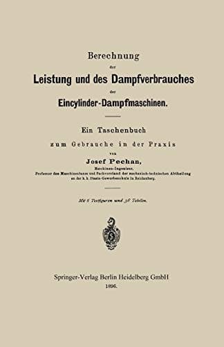 Berechnung Der Leistung Und Des Dampfverbrauches Der Eincylinder-Dampfmaschinen: Ein Taschenbuch Zum Gebrauche in Der Praxis (German Edition)