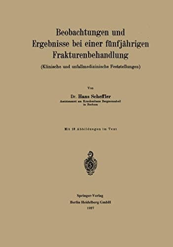 Beobachtungen und Ergebnisse bei einer fünfjährigen Frakturenbehandlung Klinische und unfallmedizinische Feststellungen