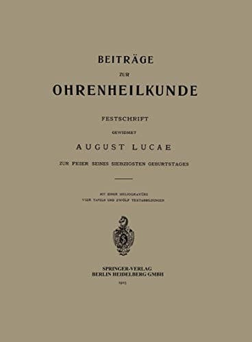 Beiträge zur Ohrenheilkunde: Festschrift Gewidmet August Lucae zur Feier seines Siebzigsten Geburtstages (German Edition)