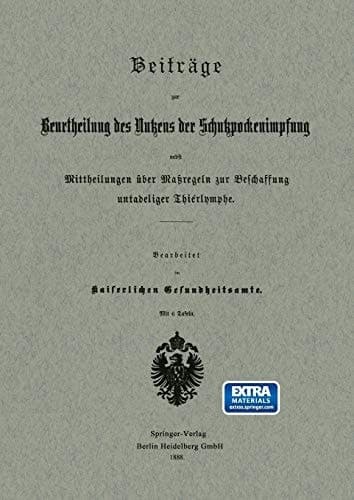 Beiträge Zur Beurtheilung Des Nutzens Der Schutzpockenimpfung Nebst Mittheilungen Über Maßregeln Zur Beschaffung Untadeliger Thierlymphe (German Edition)