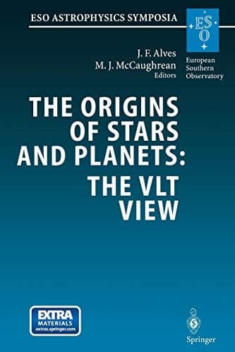 The Origins of Stars and Planets: The VLT View Proceedings of the ESO Workshop Held in Garching, Germany, 24–27 April 2001