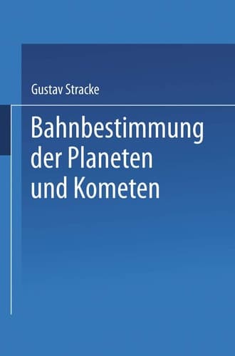 Bahnbestimmung der Planeten und Kometen (German Edition)