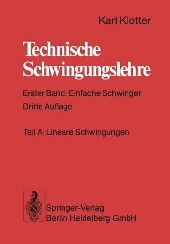 Technische Schwingungslehre Erster Band: Einfache Schwinger