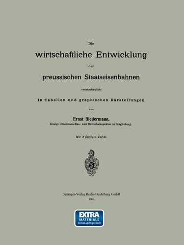 Die wirtschaftliche Entwicklung der preussischen Staatseisenbahnen veranschaulicht in Tabellen und graphischen Darstellungen (German Edition)