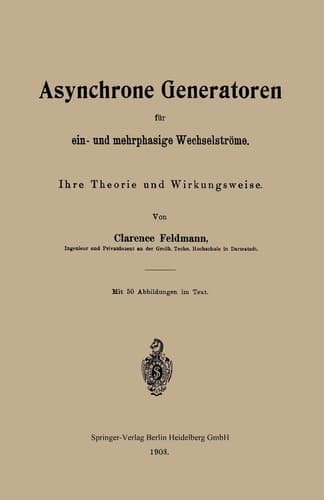 Asynchrone Generatoren Für Ein- Und Mehrphasige Wechselströme: Ihre Theorie Und Wirkungsweise (German Edition)