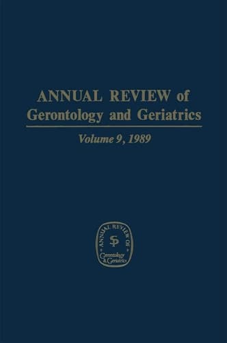 Annual Review of Gerontology and Geriatrics Volume 9, 1989