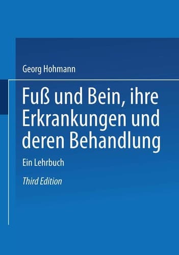 Fuß und Bein ihre Erkrankungen und deren Behandlung Ein Lehrbuch