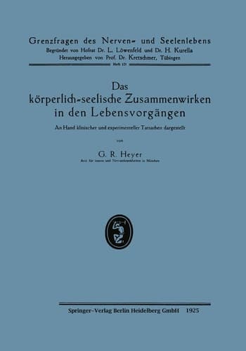 Das körperlich-seelische Zusammenwirken in den Lebensvorgängen An Hand klinischer und experimenteller Tatsachen dargestellt