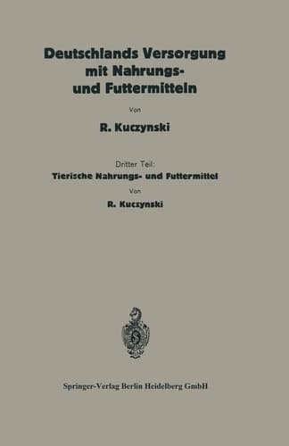 Deutschlands Versorgung mit tierischen Nahrungs- und Futtermitteln Dritter Teil: Tierische Nahrungs- und Futtermittel