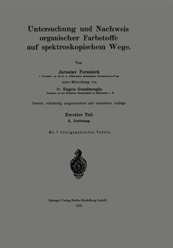 Untersuchung und Nachweis organischer Farbstoffe auf spektroskopischem Wege Zweiter Teil. 2. Lieferung