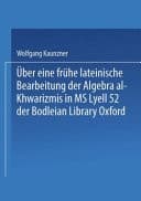 Über eine frühe lateinische Bearbeitung der Algebra al-Khwārizm"s in MS Lyell 52 der Bodleian Library Oxford