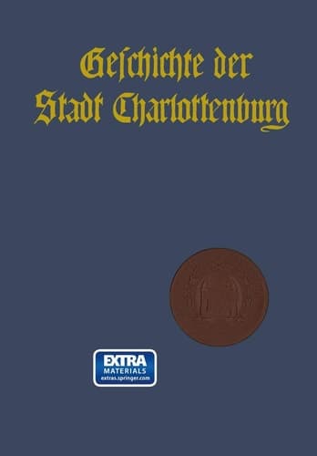 Geschichte der Stadt Charlottenburg Erster Band. Darstellung