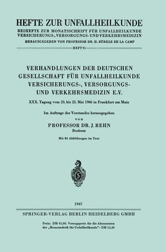 Verhandlungen der Deutschen Gesellschaft für Unfallheilkunde Versicherungs-, Versorgungs- und Verkehrsmedizin e.V. XXX. Tagung vom 23. bis 25. Mai 1966 in Frankfurt am Main