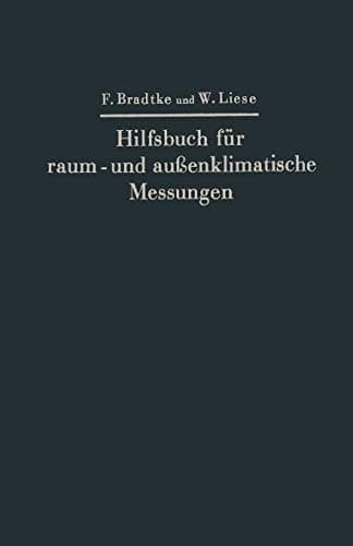 Hilfsbuch für raum- und außenklimatische Messungen Mit besonderer Berücksichtigung des Katathermometers
