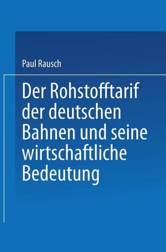 Der Rohstofftarif der deutschen Bahnen und seine wirtschaftliche Bedeutung: Inaugural-Dissertation zur Erlangung der Staatswissenschaftlichen ... der Universität Leipzig (German Edition)