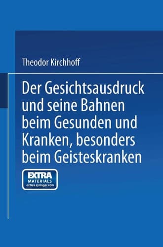 Der Gesichtsausdruck und Seine Bahnen: Beim Gesunden und Kranken, besonders beim Geisteskranken (German Edition)