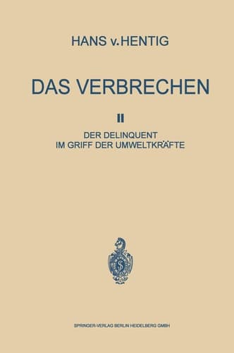 Das Verbrechen II Der Delinquent im Griff der Umweltkräfte
